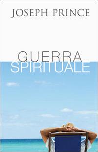 Guerra spirituale - Joseph Prince - Libro Eternity Libri 2014 | Libraccio.it