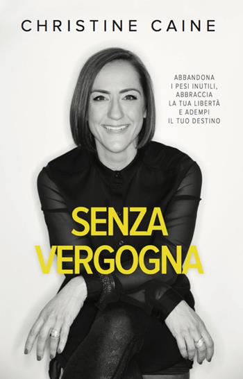 Senza vergogna. Abbandona i pesi inutili, abbraccia la tua libertà e adempi il tuo destino - Christine Caine - Libro Eternity 2016 | Libraccio.it