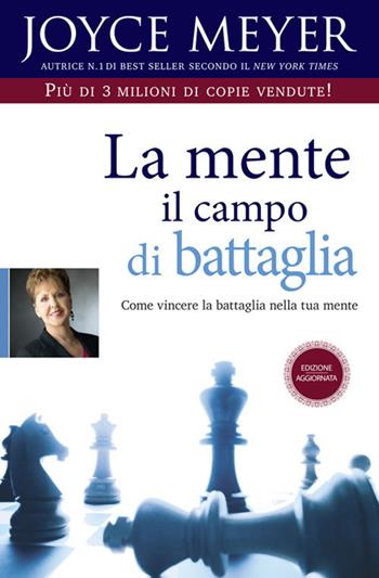 La mente: il campo di battaglia. Come vincere la battaglia nella tua mente - Joyce Meyer - Libro Eternity Libri 2018 | Libraccio.it