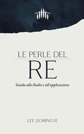 Le perle del re. Guida allo studio e all'applicazione