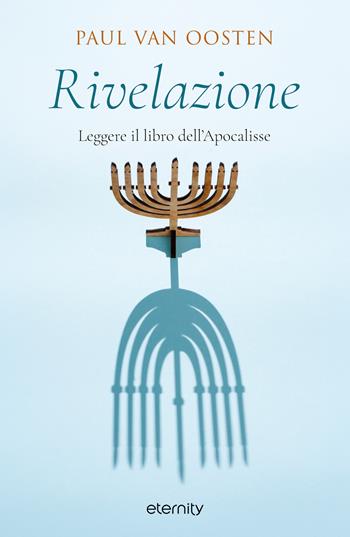 Rivelazione. Leggere il libro dell'Apocalisse - Paul Van Oosten - Libro Eternity Libri 2026 | Libraccio.it