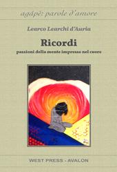 Ricordi. Passioni della mente impresse sul cuore