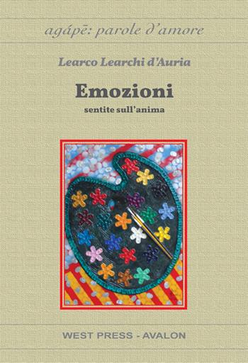 Emozioni. Sentite sull'anima - Learco Learchi D'Auria - Libro West Press 2015 | Libraccio.it