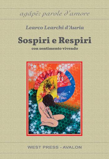 Sospiri e respiri. Con sentimento vivendo - Learco Learchi D'Auria - Libro West Press 2015 | Libraccio.it