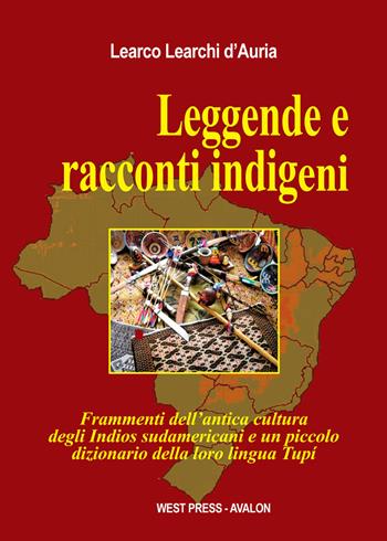 Leggende e racconti indigeni - Learco Learchi D'Auria - Libro West Press 2015 | Libraccio.it