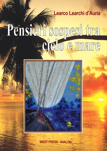 Pensieri sospesi tra cielo e mare - Learco Learchi D'Auria - Libro West Press 2018 | Libraccio.it