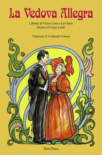 La vedova allegra - Franz Lehár, Victor Léon, Leo Stein - Libro West Press 2019 | Libraccio.it