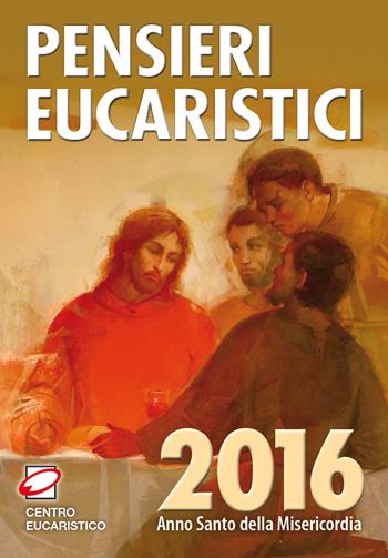 Pensieri eucaristici 2016  - Libro Centro Eucaristico 2015 | Libraccio.it
