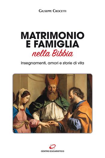 Matrimonio e famiglia nella Bibbia. Insegnamenti, amori e storie di vita - Giuseppe Crocetti - Libro Centro Eucaristico 2017, Catechesi | Libraccio.it