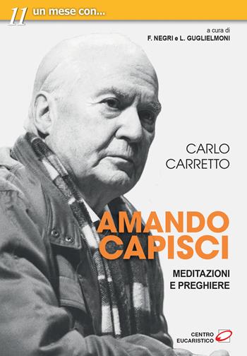 Amando capisci. Meditazioni e preghiere - Carlo Carretto - Libro Centro Eucaristico 2020, Un mese con | Libraccio.it