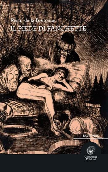Il piede di Fanchette - Restif de La Bretonne - Libro Corrimano 2015, Baltimora | Libraccio.it