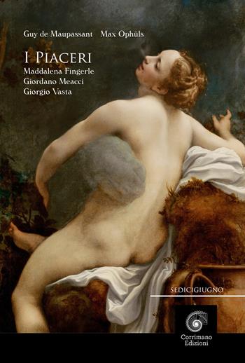 I piaceri - Guy de Maupassant, Maddalena Fingerle, Giordano Meacci - Libro Corrimano 2023 | Libraccio.it