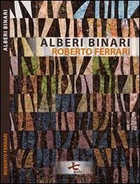 Alberi binari - Roberto Ferrari - Libro Qudulibri 2014, Fare voci | Libraccio.it
