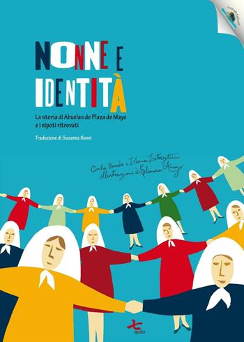 Nonne e identità. La storia di Abuelas de Plaza de Mayo e i nipoti ritrovati. Ediz. per la scuola - Carla Baredes, Ileana Lotersztain - Libro Qudulibri 2016, Locanda Redinoce | Libraccio.it