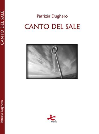 Canto del sale - Patrizia Dughero - Libro Qudulibri 2016, Porta Maggiore | Libraccio.it
