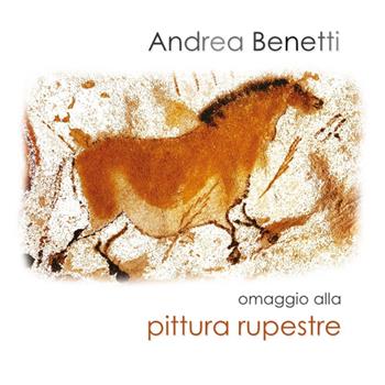 Omaggio alla pittura rupestre - Andrea Benetti - Libro Qudulibri 2016 | Libraccio.it