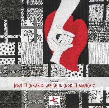 Non ti curar di me se il cuor ti manca 2  - Libro Qudulibri 2016, Noi | Libraccio.it