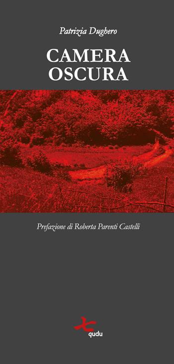 Camera oscura. Nuova ediz. - Patrizia Dughero - Libro Qudulibri 2018 | Libraccio.it