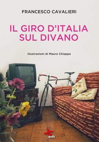 Il giro d'Italia sul divano - Francesco Cavalieri - Libro Qudulibri 2018 | Libraccio.it