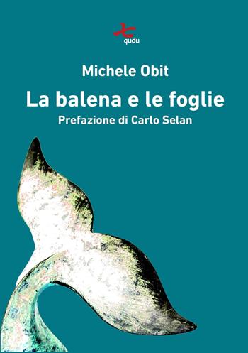 La balena e le foglie - Michele Obit - Libro Qudulibri 2019, Fare voci | Libraccio.it