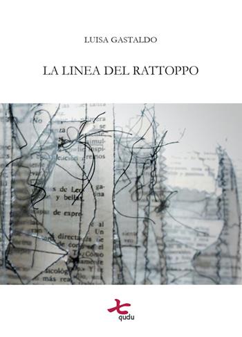 La linea del rattoppo - Luisa Gastaldo - Libro Qudulibri 2020, Fare voci | Libraccio.it