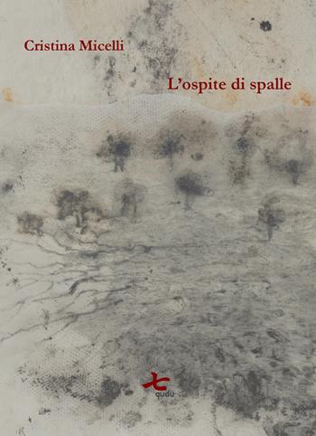 L'ospite di spalle. Nuova ediz. - Cristina Micelli - Libro Qudulibri 2020, Porta Maggiore. I Poeti | Libraccio.it