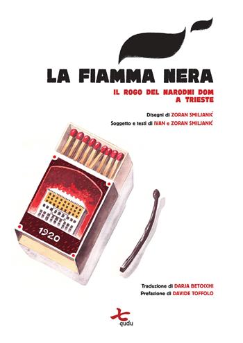 La fiamma nera. Il rogo del Narodni dom a Trieste - Ivan Smiljanic, Zoran Smiljanic - Libro Qudulibri 2021, Stanze | Libraccio.it