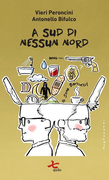 A Sud di nessun Nord - Vieri Peroncini, Antonello Bifulco - Libro Qudulibri 2022, Porta Maggiore. I Poeti | Libraccio.it