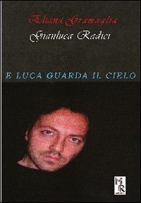 E Luca guarda il cielo - Eliana Gramaglia, Gianluca Radici - Libro Mreditori 2014 | Libraccio.it