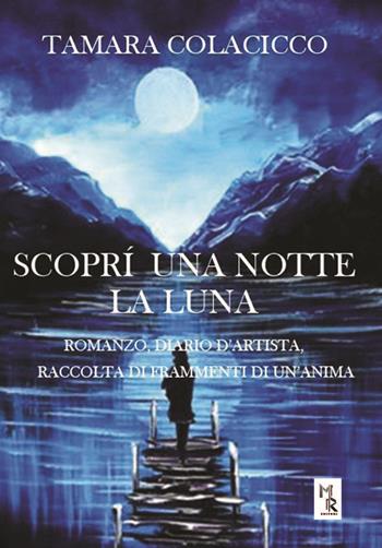 Scoprì una notte la luna - Tamara Colacicco - Libro Mreditori 2015 | Libraccio.it