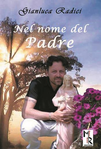 Nel nome del padre - Gianluca Radici - Libro Mreditori 2015 | Libraccio.it