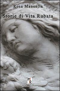 Storie di vita rubata - Rosa Mannetta - Libro Mreditori 2015 | Libraccio.it