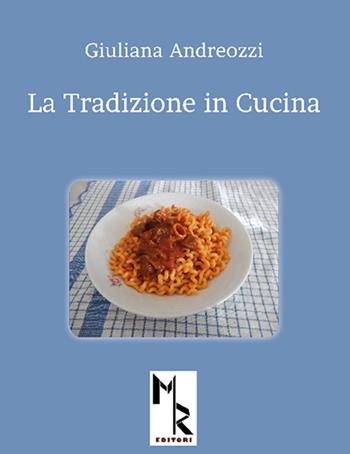 La tradizione in cucina - Giuliana Andreozzi - Libro Mreditori 2015 | Libraccio.it