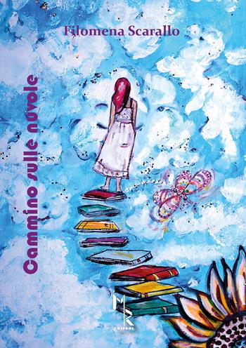 Cammino sulle nuvole - Filomena Scarallo - Libro Mreditori 2017 | Libraccio.it