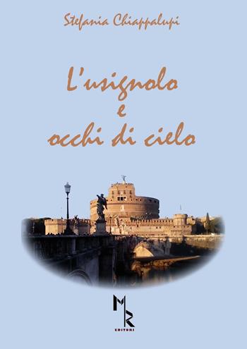 L' usignolo e occhi di cielo - Stefania Chiappalupi - Libro Mreditori 2016 | Libraccio.it