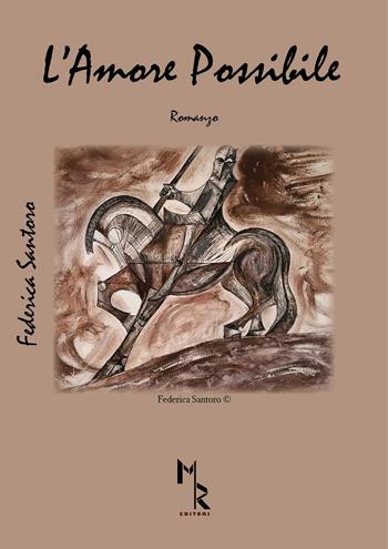 L'amore possibile - Federica Santoro - Libro Mreditori 2017 | Libraccio.it