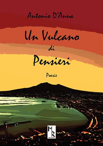 Un vulcano di pensieri - Antonio D'Anna - Libro Mreditori 2017 | Libraccio.it