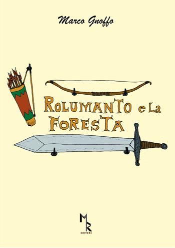 Rolumanto e la foresta - Marco Gnoffo - Libro Mreditori 2017 | Libraccio.it
