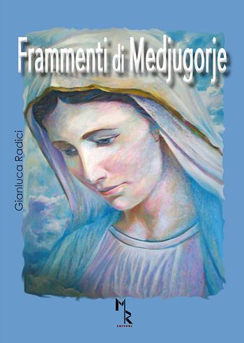 Frammenti di Medjugorje - Gianluca Radici - Libro Mreditori 2018 | Libraccio.it