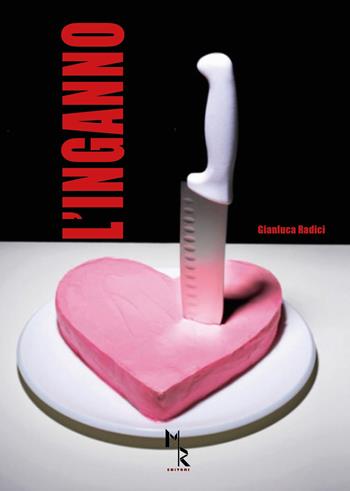 L' inganno - Gianluca Radici - Libro Mreditori 2018 | Libraccio.it