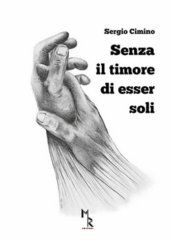 Senza il timore di esser soli - Sergio Cimino - Libro Mreditori 2018 | Libraccio.it