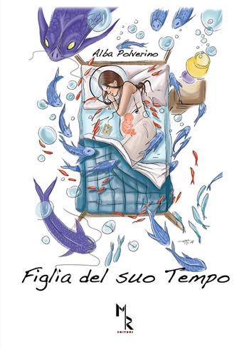 Figlia del suo tempo - Alba Polverino - Libro Mreditori 2019 | Libraccio.it