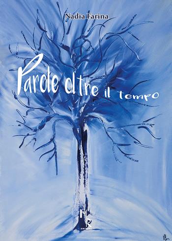 Parole oltre il tempo - Nadia Farina - Libro Mreditori 2019 | Libraccio.it