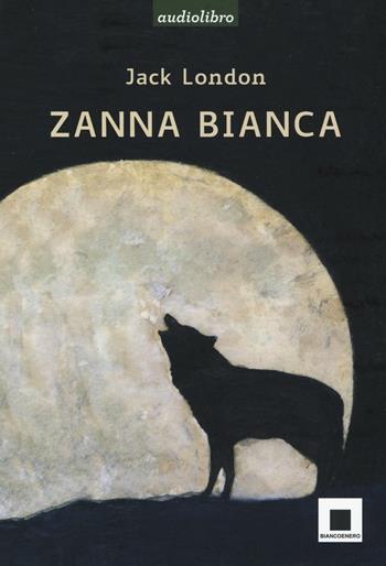 Zanna Bianca letto da Marco Franzelli. Ad alta leggibilità. Con Audiolibro Formato MP3 - Jack London - Libro Biancoenero 2016, Raccontami. I grandi classici più facili da leggere | Libraccio.it