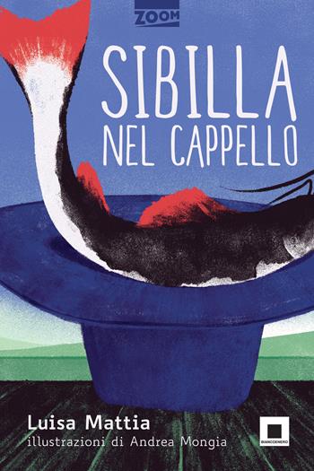 Sibilla nel cappello - Luisa Mattia - Libro Biancoenero 2015, Zoom | Libraccio.it