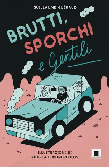 Brutti, sporchi e gentili - Guillaume Guéraud - Libro Biancoenero 2016, Maxizoom | Libraccio.it
