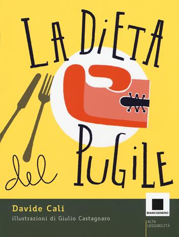 La dieta del pugile. Ediz. a colori - Davide Calì - Libro Biancoenero 2017, Minizoom | Libraccio.it