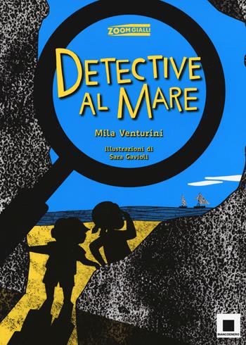 Detective al mare. Ediz. illustrata - Mila Venturini - Libro Biancoenero 2017, Zoom gialli | Libraccio.it