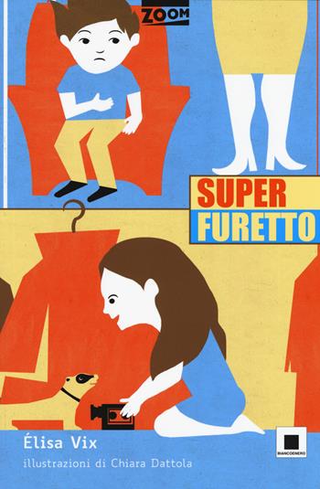 Superfuretto. Ediz. ad alta leggibilità - Élisa Vix - Libro Biancoenero 2019, Zoom | Libraccio.it