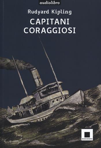 Capitani coraggiosi. Con audiolibro - Rudyard Kipling - Libro Biancoenero 2019, Raccontami. I grandi classici più facili da leggere | Libraccio.it